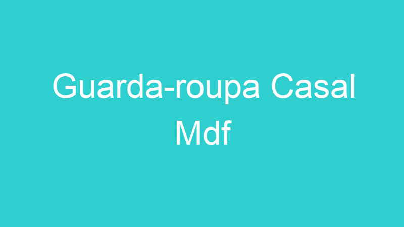 Guarda-roupa Casal Mdf