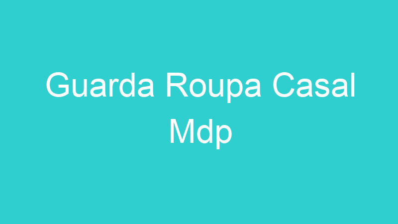 Guarda Roupa Casal Mdp