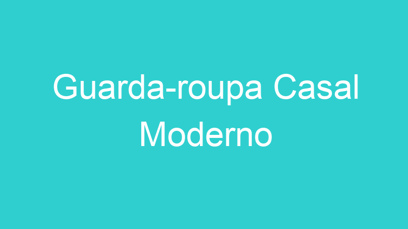 Guarda-roupa Casal Moderno