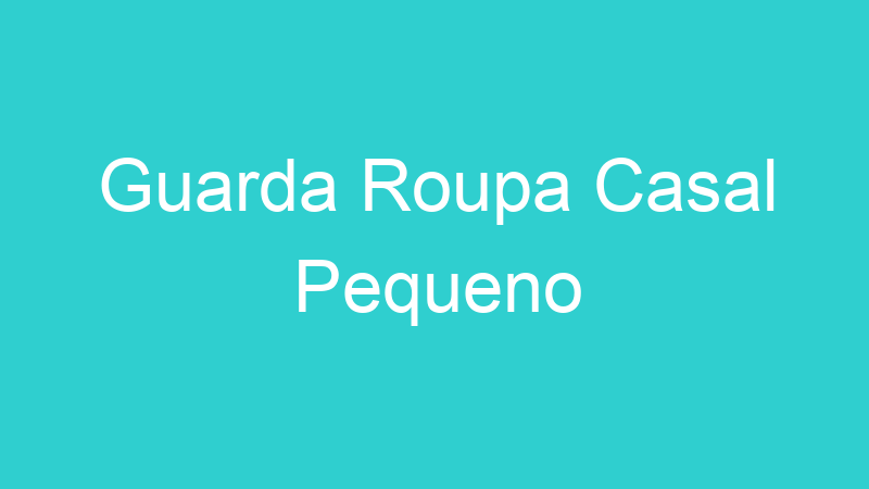 Guarda Roupa Casal Pequeno
