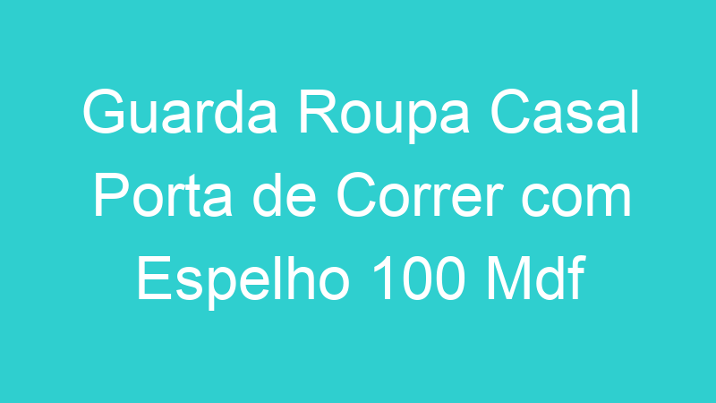 Guarda Roupa Casal Porta de Correr com Espelho 100 Mdf