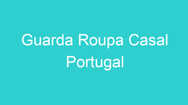 Guarda Roupa Casal Portugal