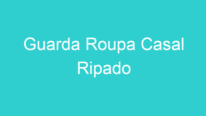 Guarda Roupa Casal Ripado