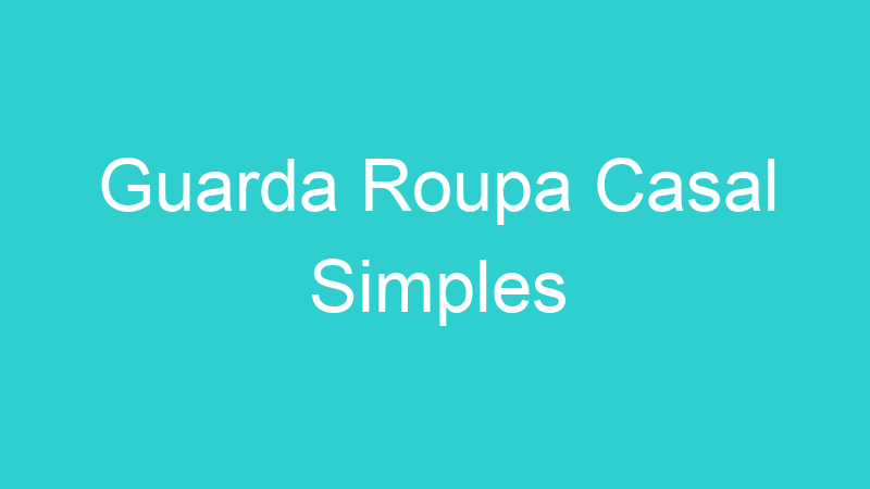 Guarda Roupa Casal Simples