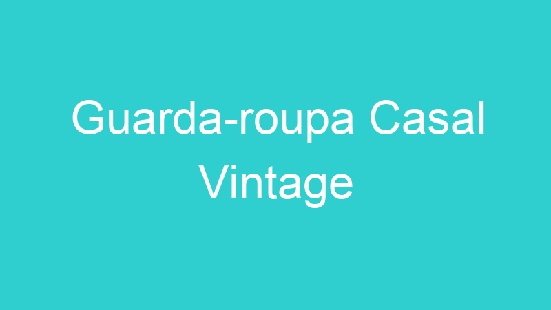 Guarda-roupa Casal Vintage