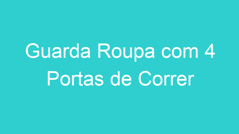 Guarda Roupa com 4 Portas de Correr