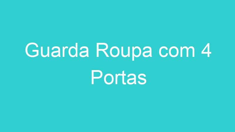 Guarda Roupa com 4 Portas
