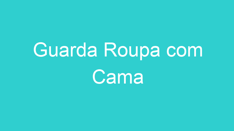 Guarda Roupa com Cama