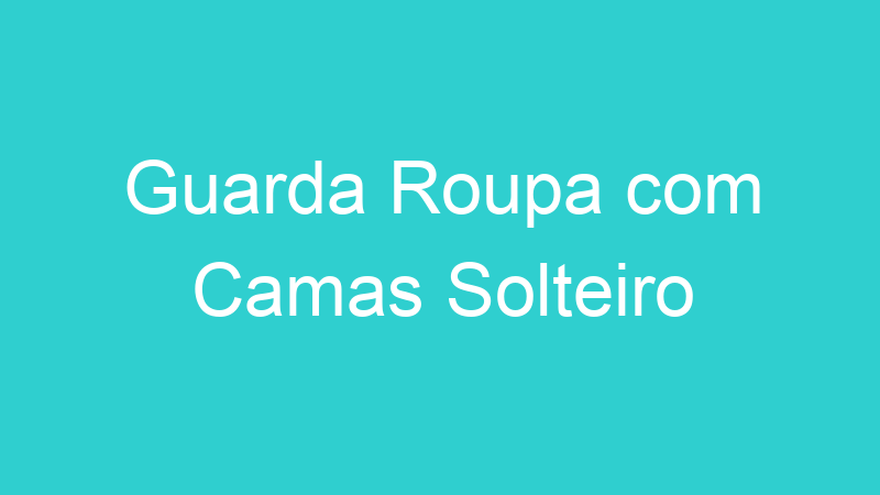 Guarda Roupa com Camas Solteiro
