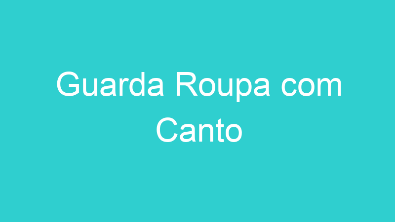Guarda Roupa com Canto