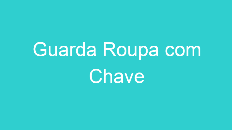 Guarda Roupa com Chave