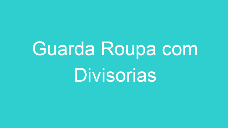 Guarda Roupa com Divisorias
