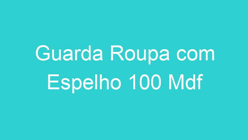 Guarda Roupa com Espelho 100 Mdf