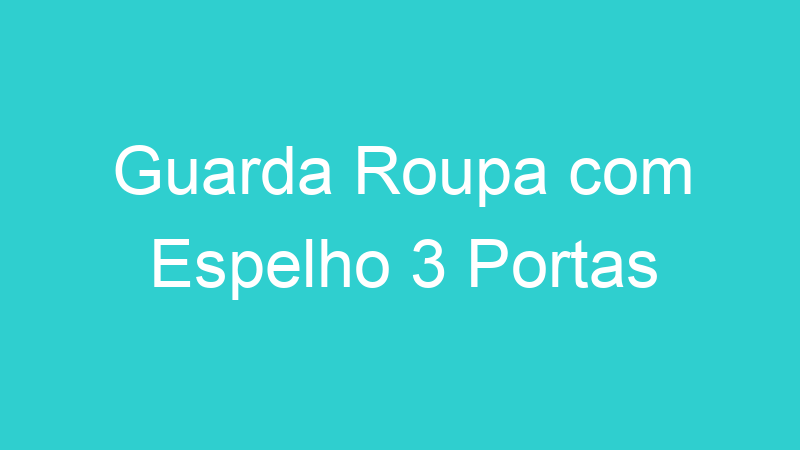 Guarda Roupa com Espelho 3 Portas