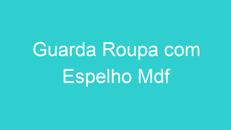Guarda Roupa com Espelho Mdf