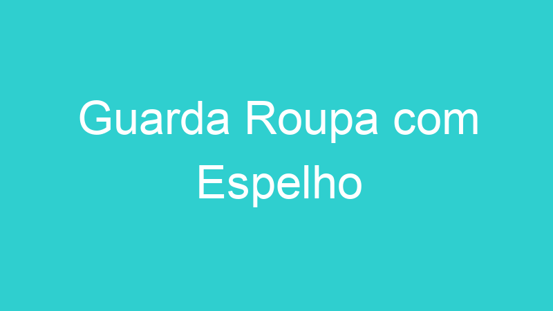 Guarda Roupa com Espelho