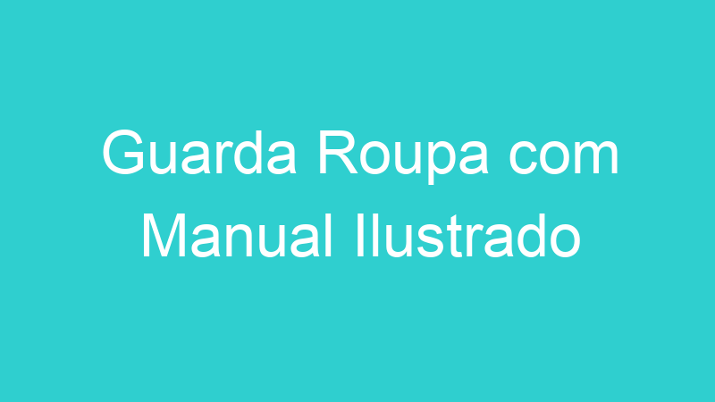 Guarda Roupa com Manual Ilustrado