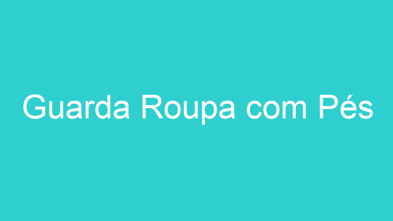 Guarda Roupa com Pés