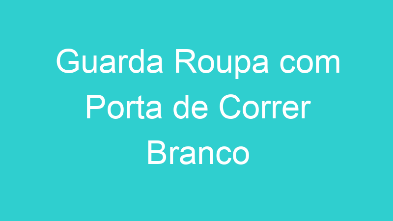 Guarda Roupa com Porta de Correr Branco