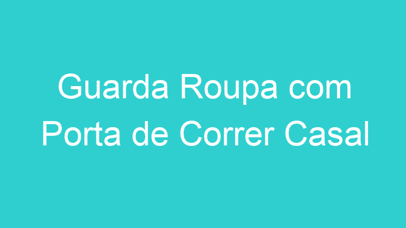 Guarda Roupa com Porta de Correr Casal