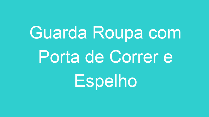 Guarda Roupa com Porta de Correr e Espelho