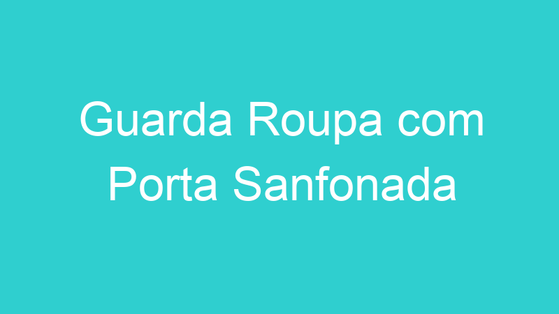 Guarda Roupa com Porta Sanfonada