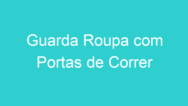 Guarda Roupa com Portas de Correr