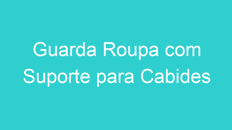 Guarda Roupa com Suporte para Cabides