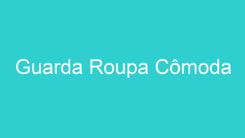 Guarda Roupa Cômoda