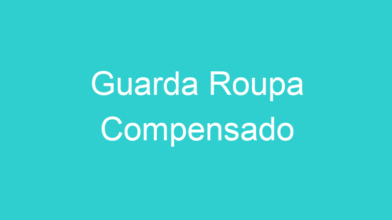 Guarda Roupa Compensado