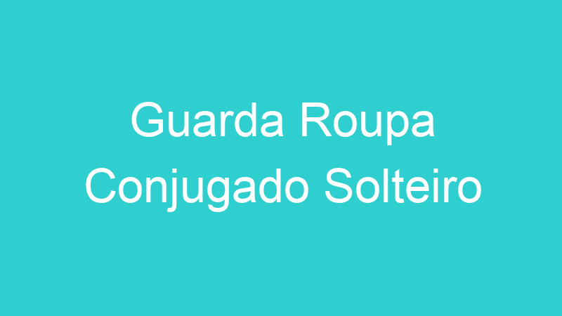 Guarda Roupa Conjugado Solteiro