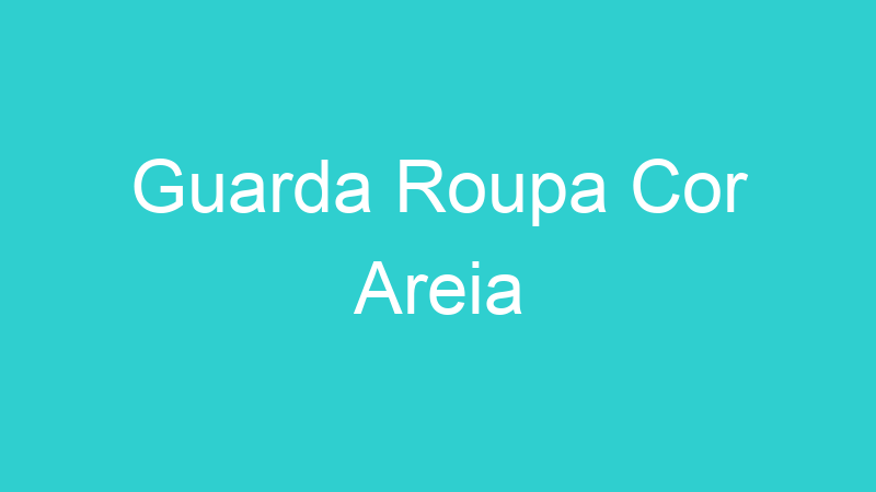 Guarda Roupa Cor Areia