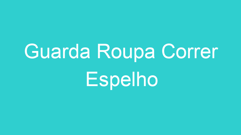 Guarda Roupa Correr Espelho