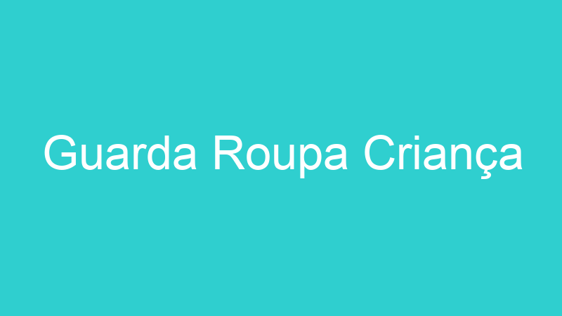 Guarda Roupa Criança