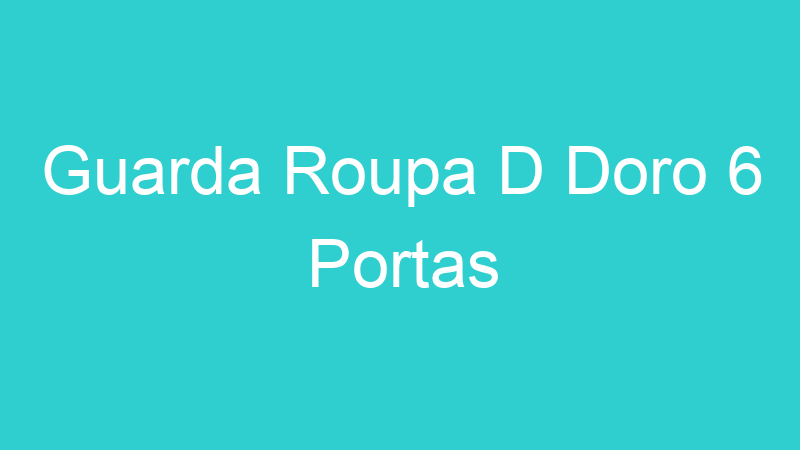 Guarda Roupa D Doro 6 Portas