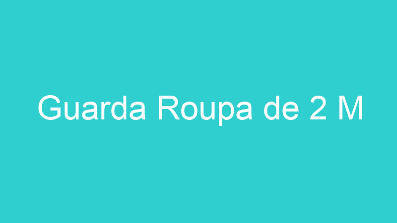 Guarda Roupa de 2 M