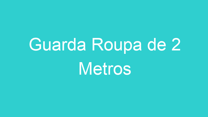 Guarda Roupa de 2 Metros