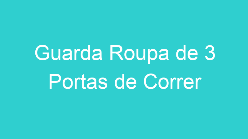 Guarda Roupa de 3 Portas de Correr
