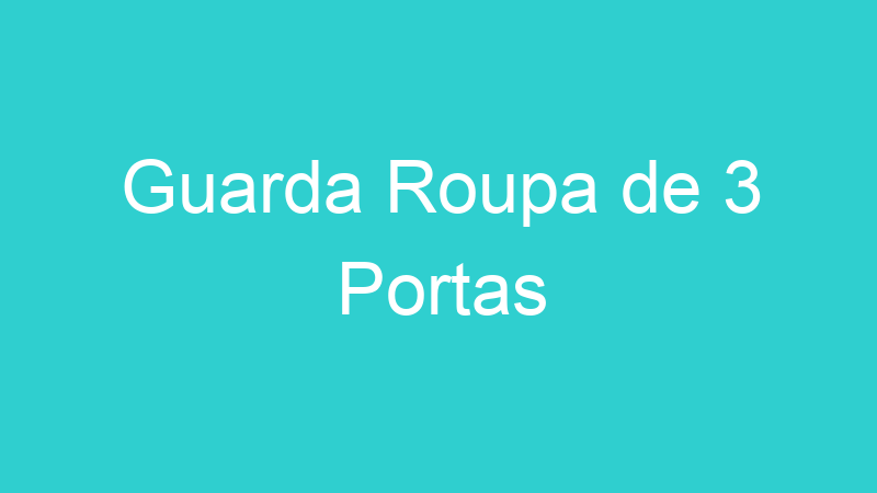 Guarda Roupa de 3 Portas