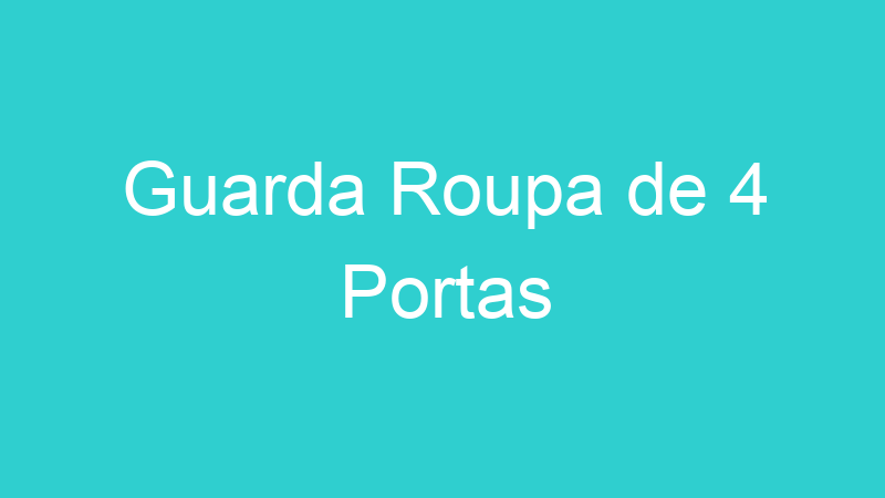 Guarda Roupa de 4 Portas