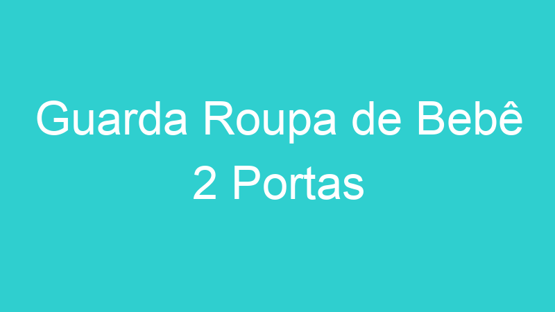 Guarda Roupa de Bebê 2 Portas