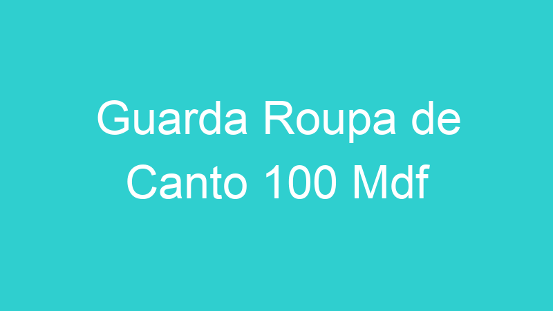Guarda Roupa de Canto 100 Mdf