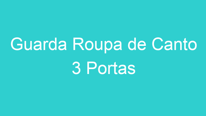 Guarda Roupa de Canto 3 Portas