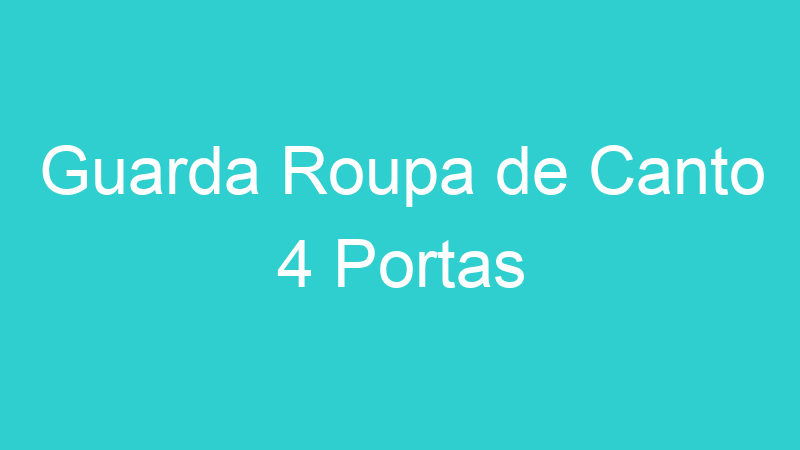 Guarda Roupa de Canto 4 Portas