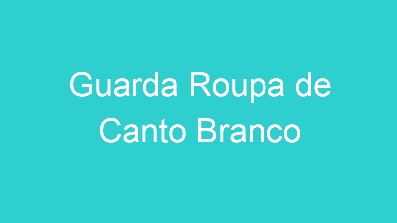 Guarda Roupa de Canto Branco