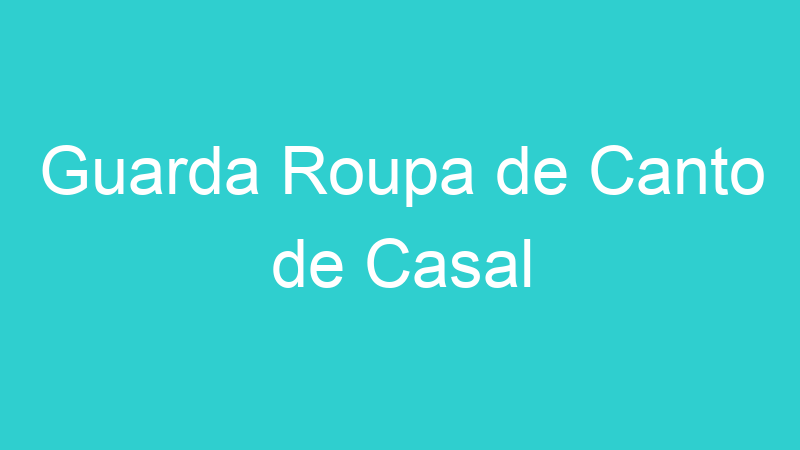 Guarda Roupa de Canto de Casal