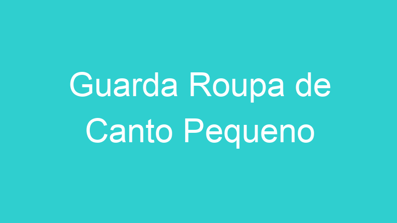 Guarda Roupa de Canto Pequeno