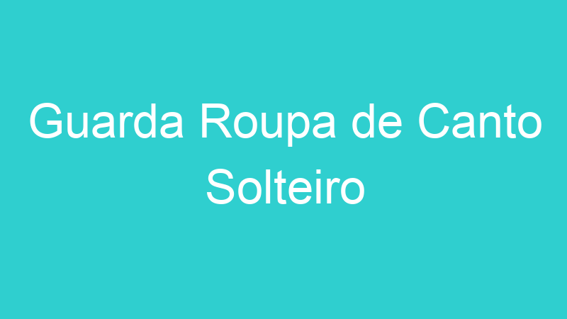 Guarda Roupa de Canto Solteiro