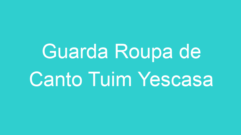 Guarda Roupa de Canto Tuim Yescasa