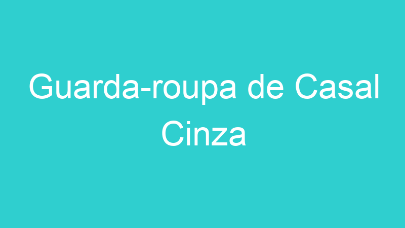 Guarda-roupa de Casal Cinza